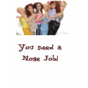 You need a Nose Job - Teeny Tank t-shirts by girlcrusade You need a Nose Job - Teeny Tank t-shirts