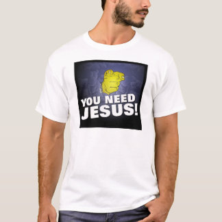 you need jesus t shirt