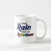 You Need Rain for The Rainbow mugs