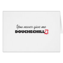 "You Never Give Me DoucheChillz" Thank You Card