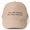 You Only Rickroll The Ones You Love hats by JaZilla You Only Rickroll The Ones You Love hats