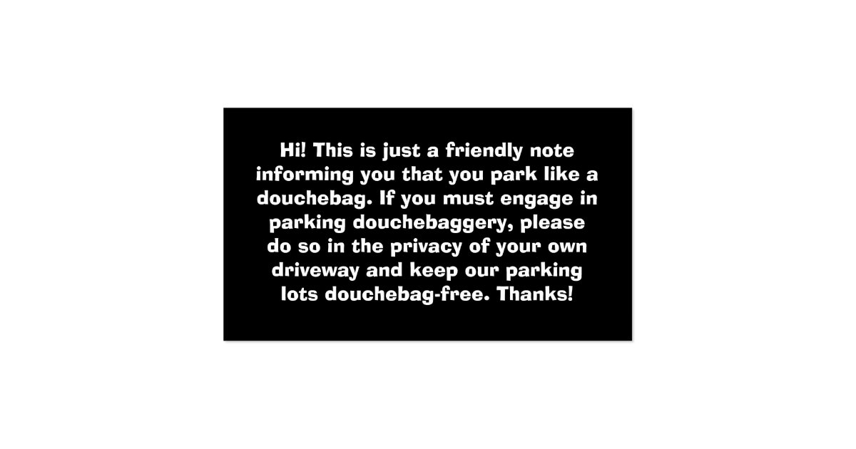 You Park Like A Douchebag Bad Parking Notes Business Card Zazzle