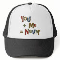 You Plus Me Equals Never Funny hats