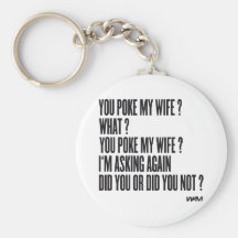 YOU POKE MY WIFE ? KEY CHAIN