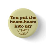 You Put the Boom Boom into My Heart Flair buttons