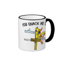 You Quack Me Up Coffee Mugs