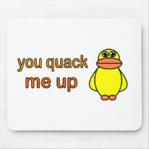 You Quack Me Up mousepads by psimawesome You Quack Me Up mousepads