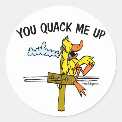 you_quack_me_up_round_sticker-r27138029f15e4fc6a5fbae48a2e85ae7_v9waf_8byvr_512.jpg