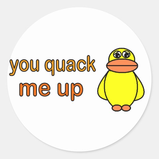 You Quack Me Up Stickers Zazzle 0662