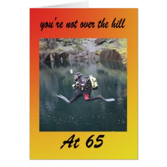 You’re not over the hill at 65 greeting card