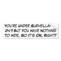 You’re Under Surveillance 24/7 Bumper Sticker