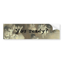 You ready? bumper stickers by harleygirl7691 You ready? bumper stickers