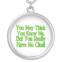 You Really Don't Know Me Custom Jewelry
