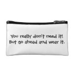 You really dont need it...costmetic bag makeup bags