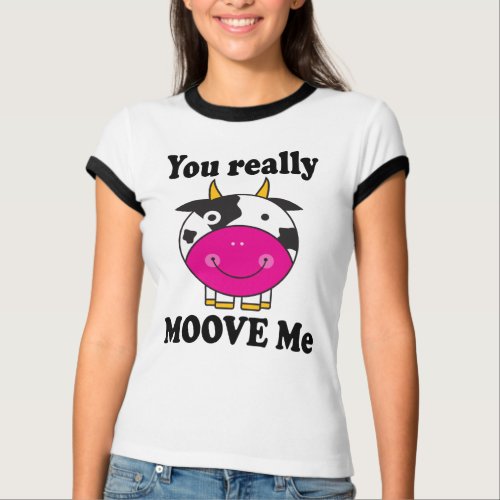 You Really Move Me Cow T-shirt