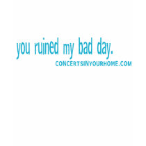 You ruined my bad day t-shirts
