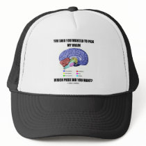 You Said You Wanted To Pick My Brain (Anatomy) Mesh Hats