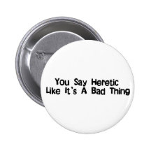 You Say Heretic Pin
