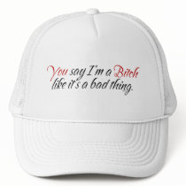 You say I'm a Bitch... hats