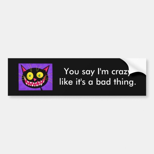 You Say I M Crazylike It S A Bad Thing Sticker Zazzle