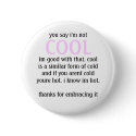 you say i'm not, COOL, im good with that. cooli... buttons by twilightaddicted13 you say i'm not, COOL, im good with that. cooli... buttons