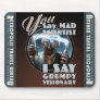 YOU Say "Mad Scientist"  Mouse Pad