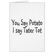 You Say Potato I Say Tater Tot Greeting Cards