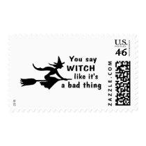 You Say Witch Like Its A Bad Thing Stamp