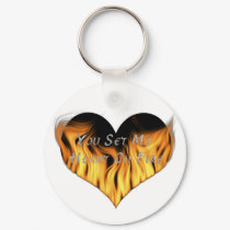 You Set My Heart On Fire keychains by photoefxxx You Set My Heart On Fire keychains