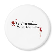 You Shall Drip Rubies Refrigerator Magnets