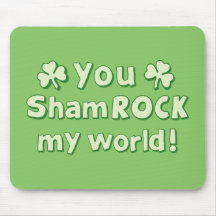 You ShamROCK My World Mouse Pads