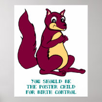 You should be the poster child for birth control