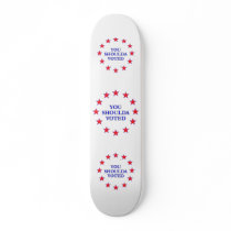 You Should Have Voted Skate Board Deck
