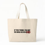 You Should See Me In Hd Tote Bag