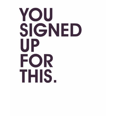 You Signed Up For This T Shirt by fafarazzi