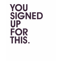 You Signed Up For This t-shirts by fafarazzi You Signed Up For This t-shirts