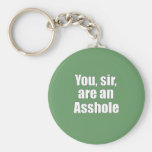 You, Sir, Are An Ahole Keychains