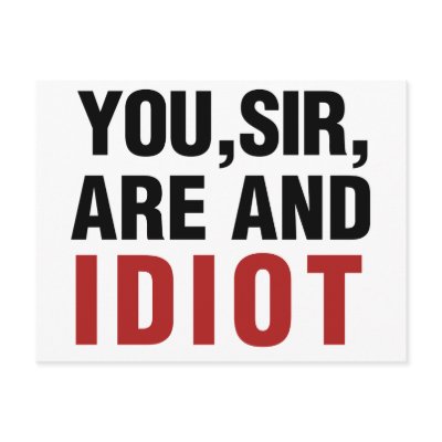 you_sir_are_and_idiot_postcard-p239040865801922970qibm_400.jpg