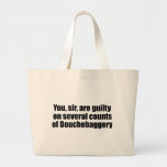 You, sir, are guilty of Douchebaggery bags