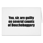 You, sir, are guilty of Douchebaggery cards