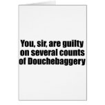 You, sir, are guilty of Douchebaggery cards