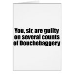 You, sir, are guilty of Douchebaggery cards