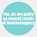 You, sir, are guilty of Douchebaggery stickers
