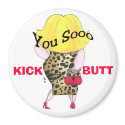You Sooo Kick Butt magnet