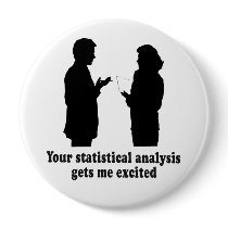 YOU STATISTICAL ANALYSIS GETS ME EXCITED BUTTON