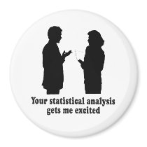 YOU STATISTICAL ANALYSIS GETS ME EXCITED REFRIGERATOR MAGNET