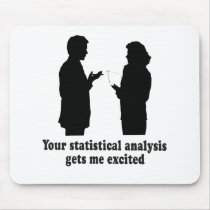 YOU STATISTICAL ANALYSIS GETS ME EXCITED MOUSE PAD