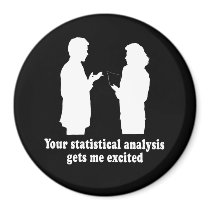 YOU STATISTICAL ANALYSIS GETS ME EXCITED T-shirt Fridge Magnets
