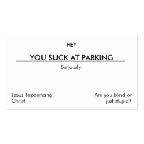 You suck at parking. (clean[er] version) business cards