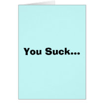 You Suck... cards by KISSIE62 You Suck... cards
